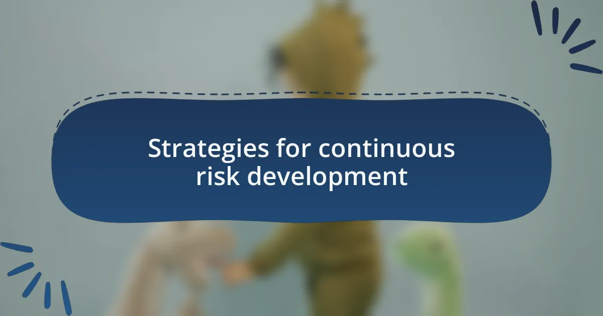 Strategies for continuous risk development