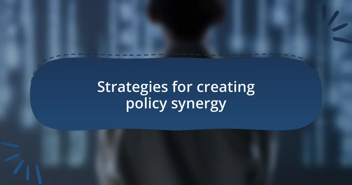 Strategies for creating policy synergy