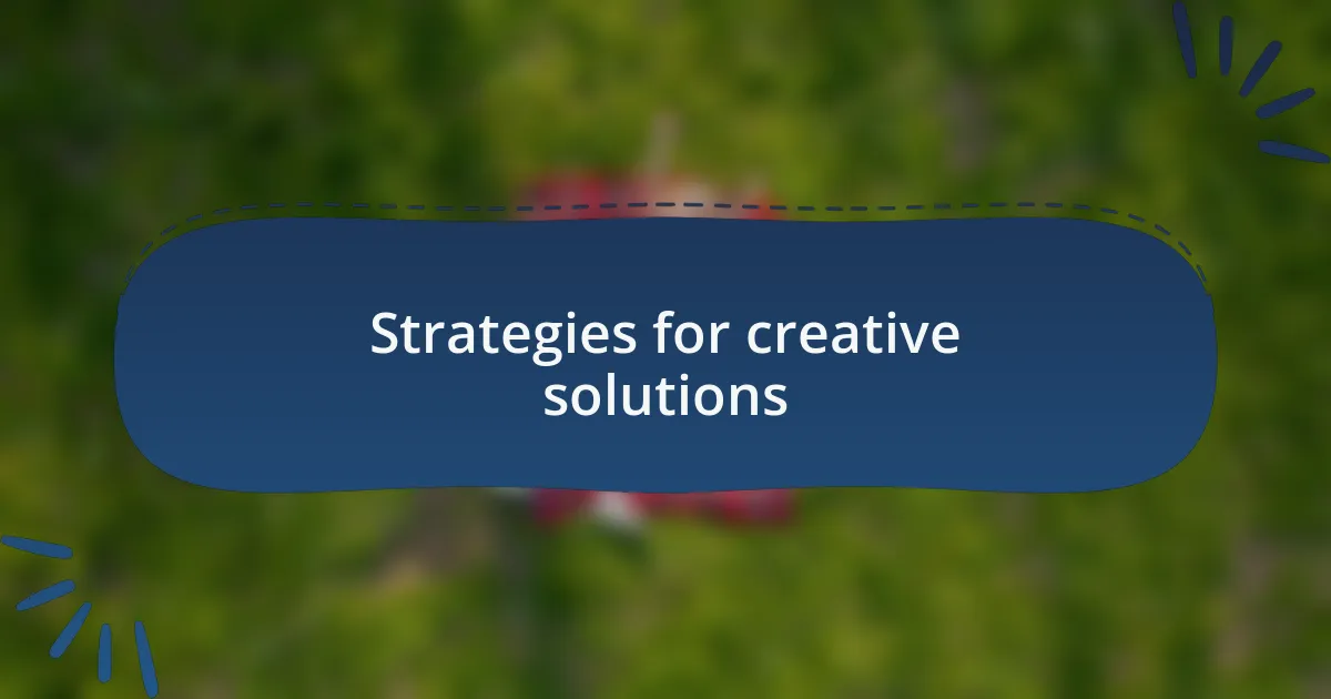 Strategies for creative solutions