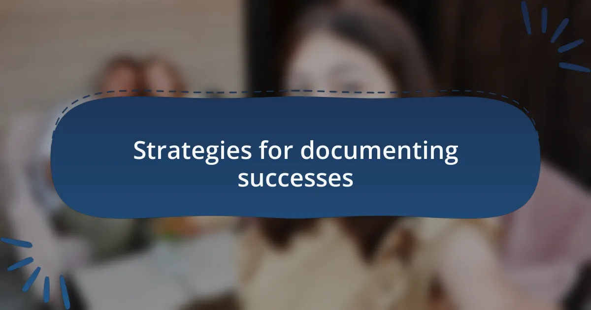 Strategies for documenting successes