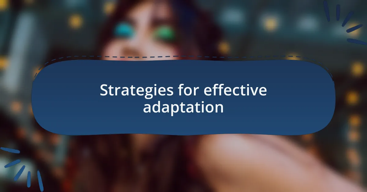 Strategies for effective adaptation