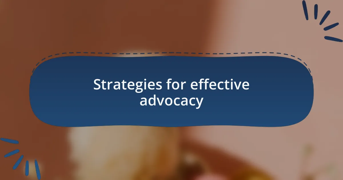 Strategies for effective advocacy