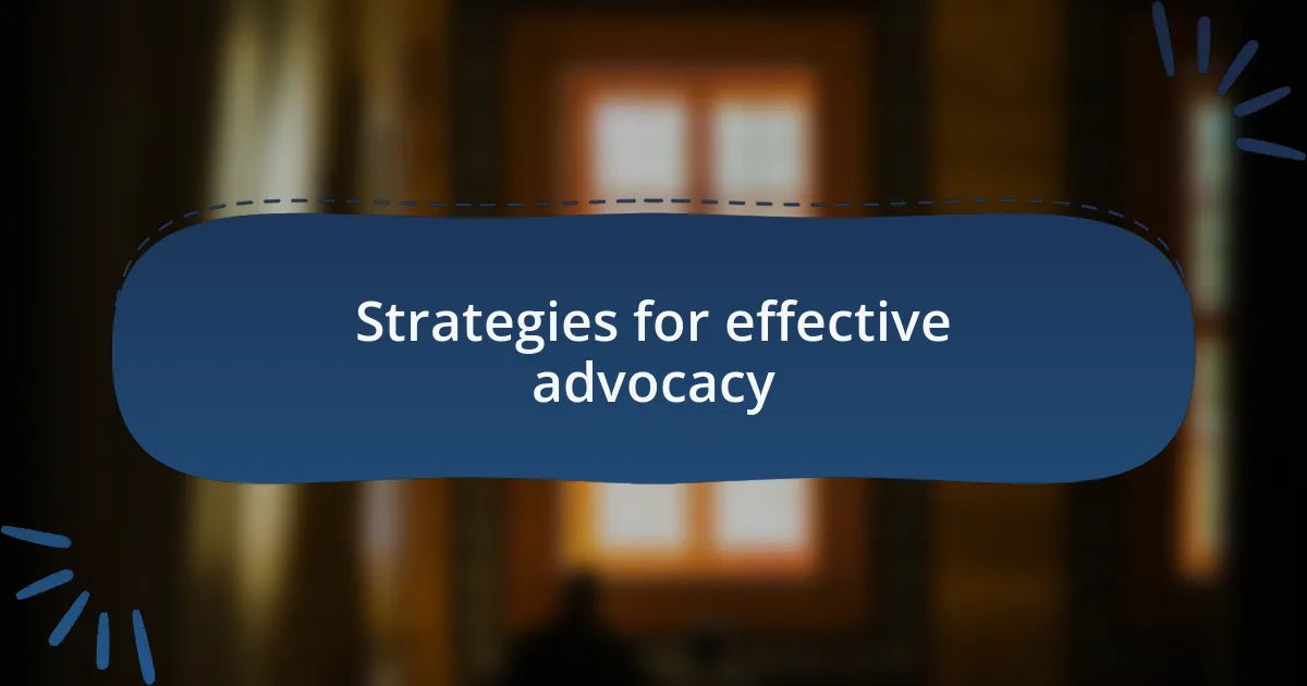 Strategies for effective advocacy