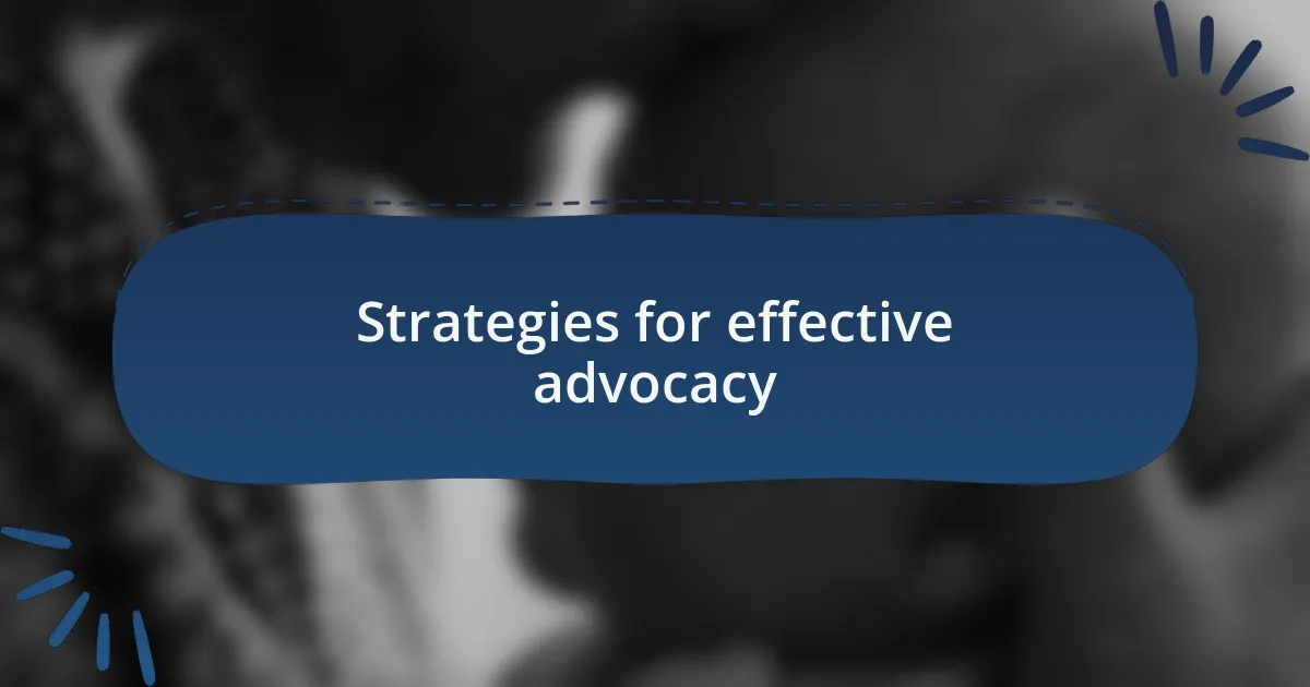 Strategies for effective advocacy