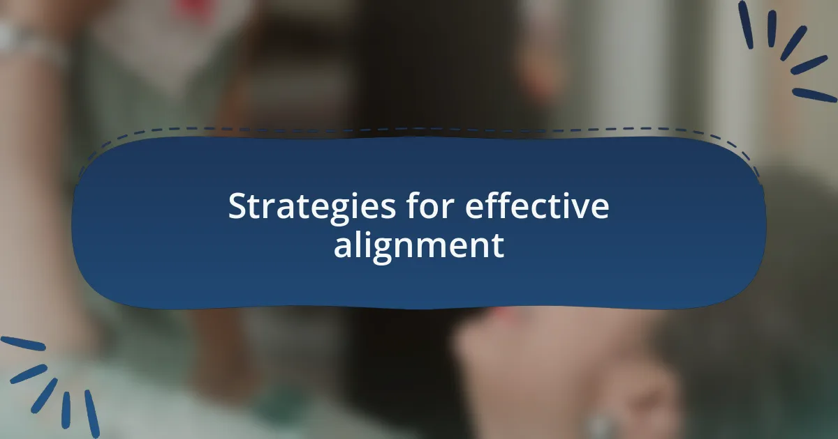 Strategies for effective alignment