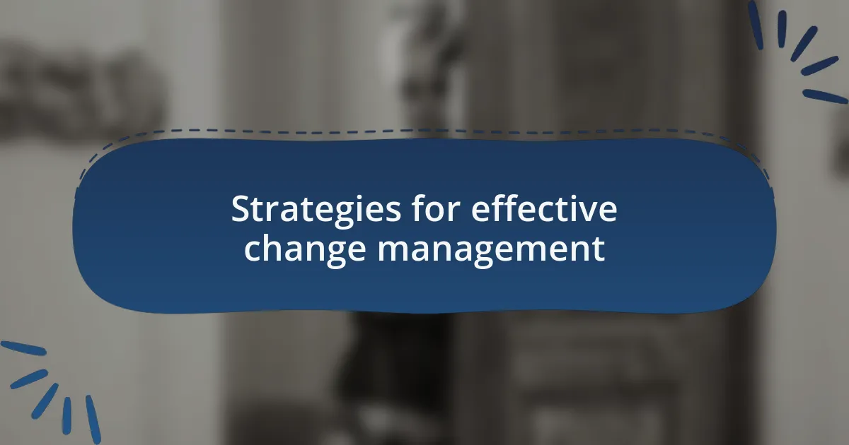 Strategies for effective change management