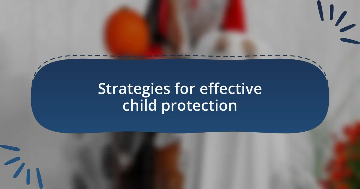 Strategies for effective child protection