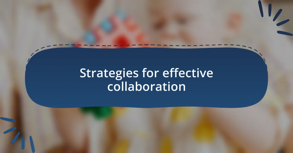 Strategies for effective collaboration