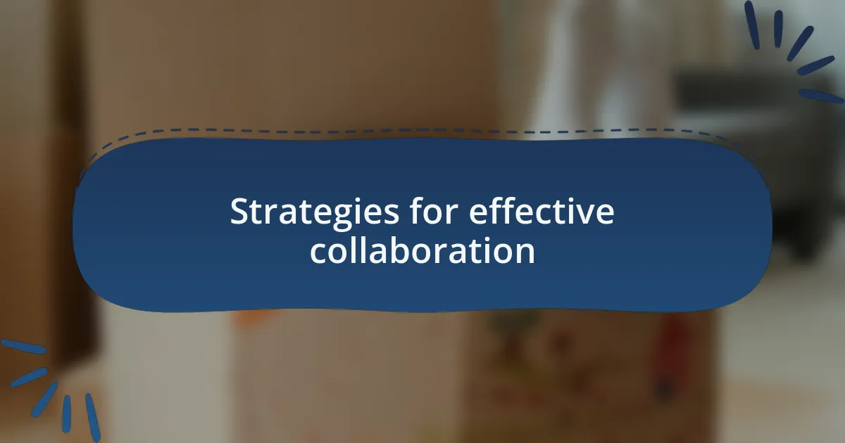 Strategies for effective collaboration