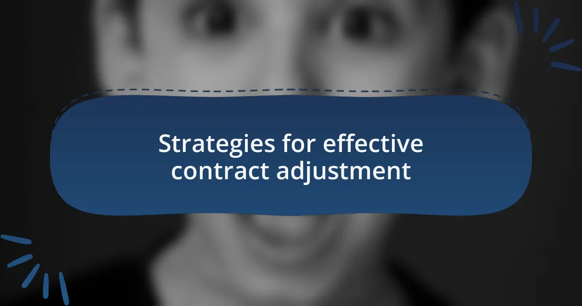 Strategies for effective contract adjustment