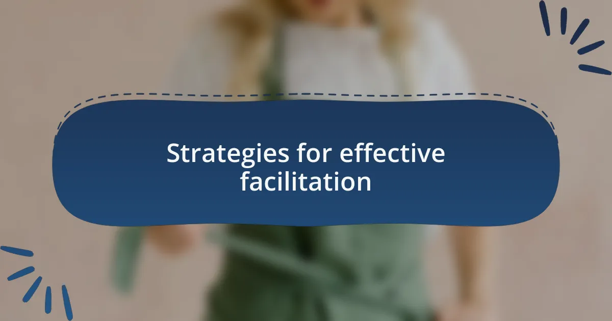 Strategies for effective facilitation