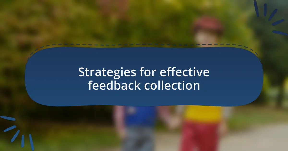 Strategies for effective feedback collection