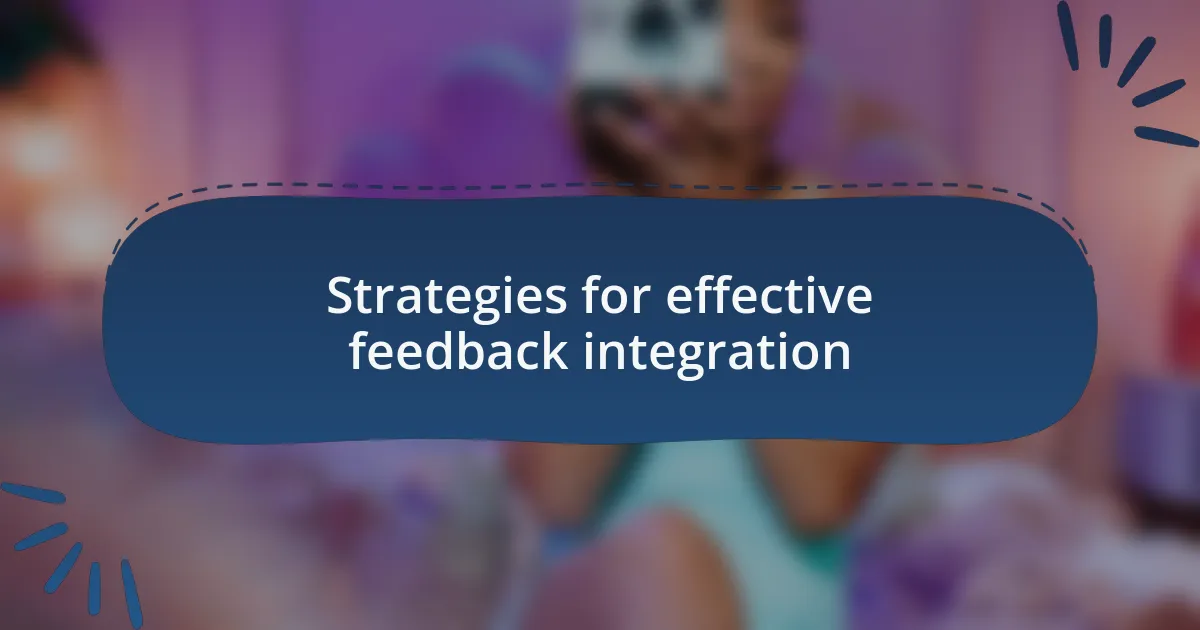 Strategies for effective feedback integration