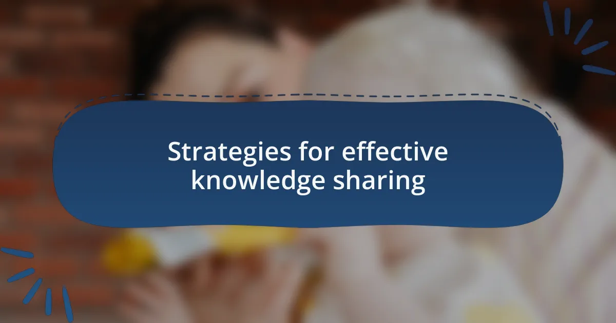 Strategies for effective knowledge sharing
