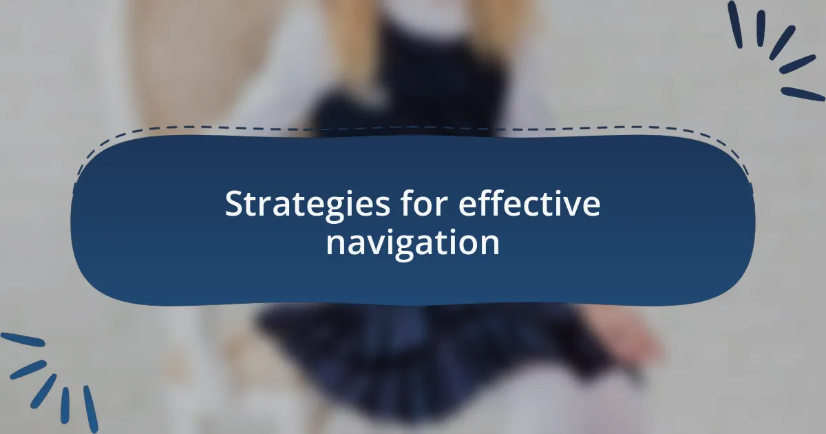 Strategies for effective navigation