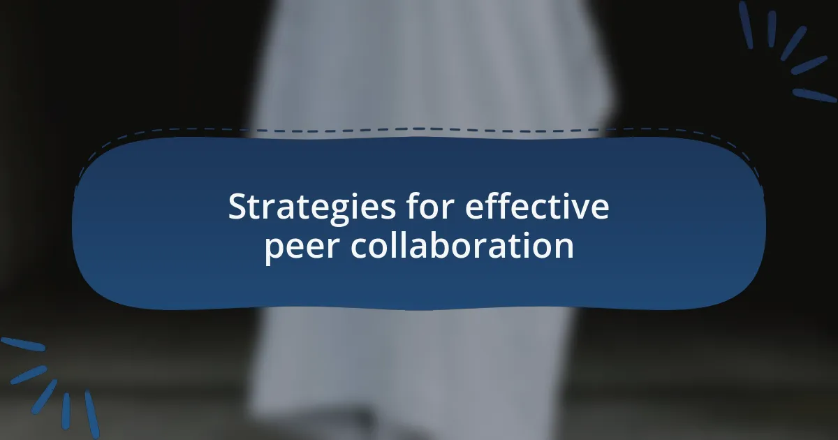 Strategies for effective peer collaboration