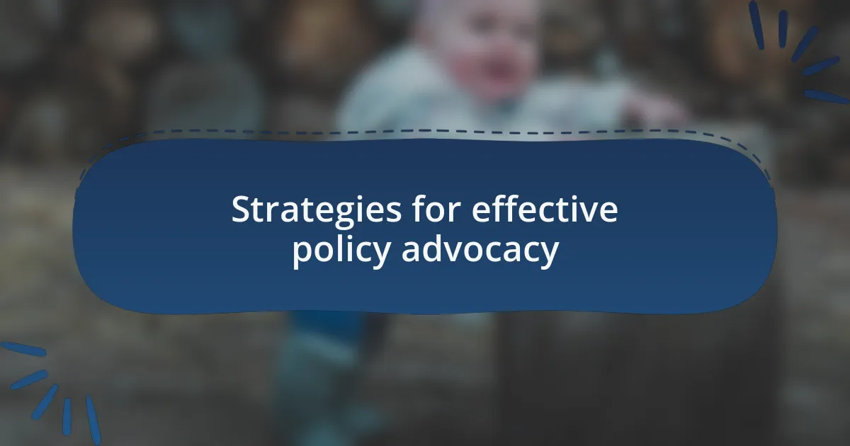 Strategies for effective policy advocacy