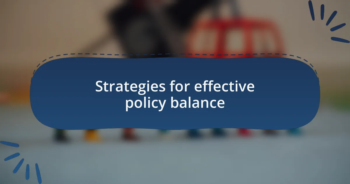 Strategies for effective policy balance