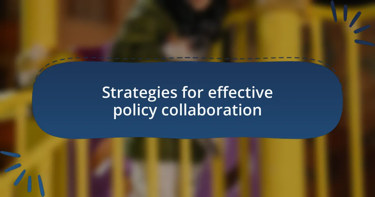 Strategies for effective policy collaboration