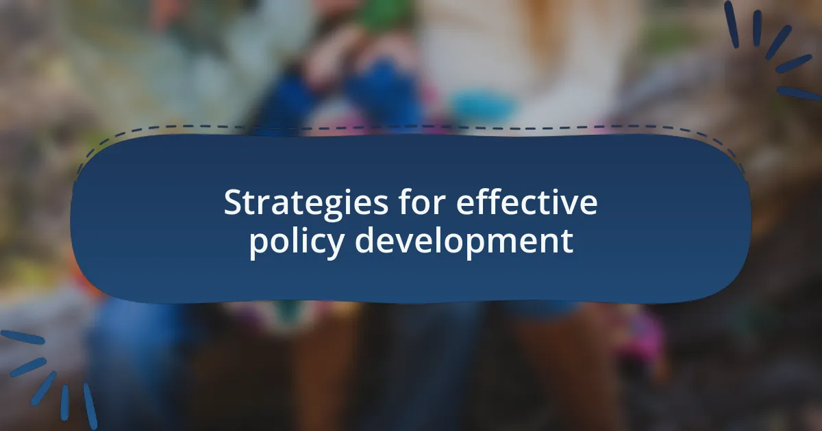 Strategies for effective policy development