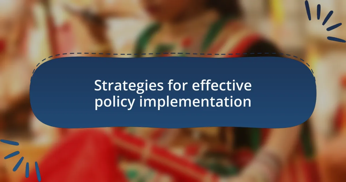 Strategies for effective policy implementation