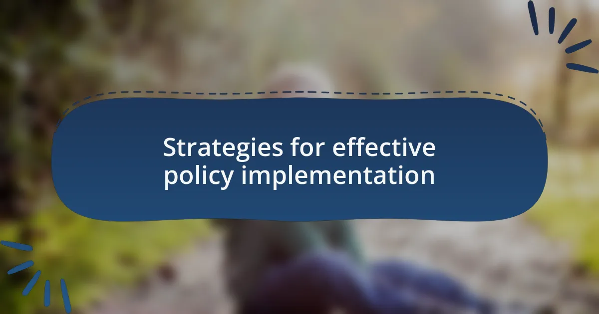 Strategies for effective policy implementation
