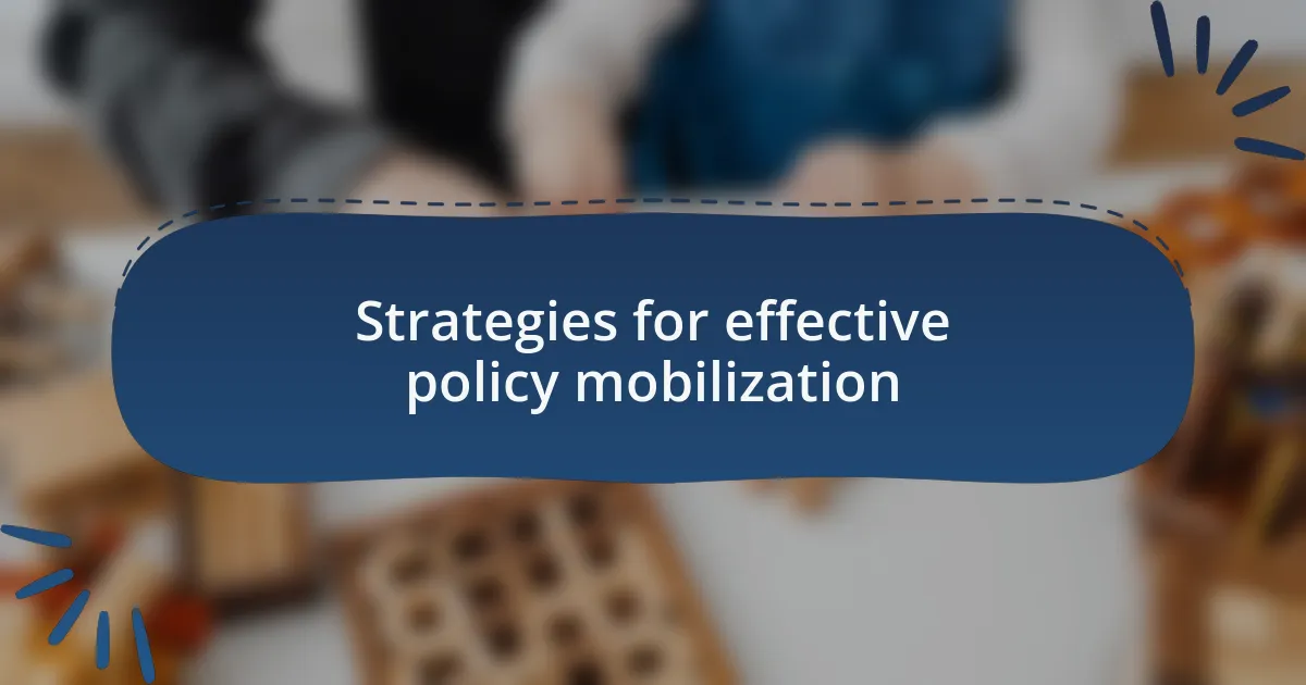 Strategies for effective policy mobilization