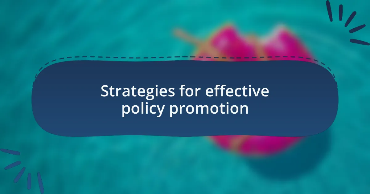 Strategies for effective policy promotion