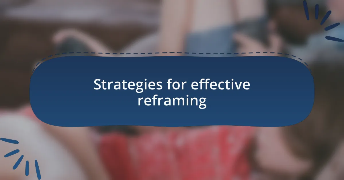 Strategies for effective reframing