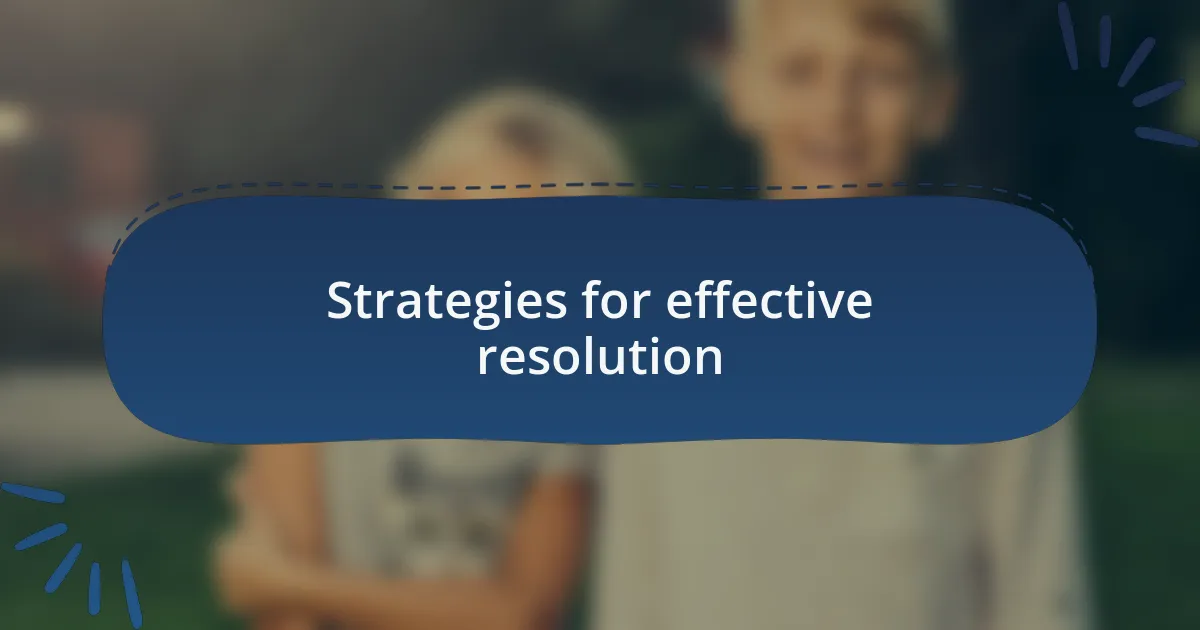 Strategies for effective resolution