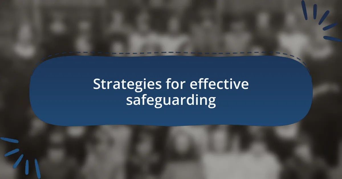 Strategies for effective safeguarding