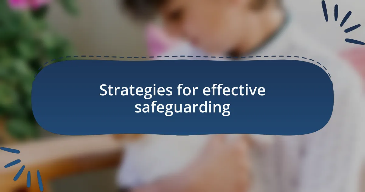 Strategies for effective safeguarding