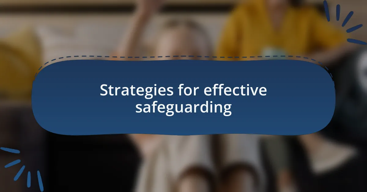 Strategies for effective safeguarding