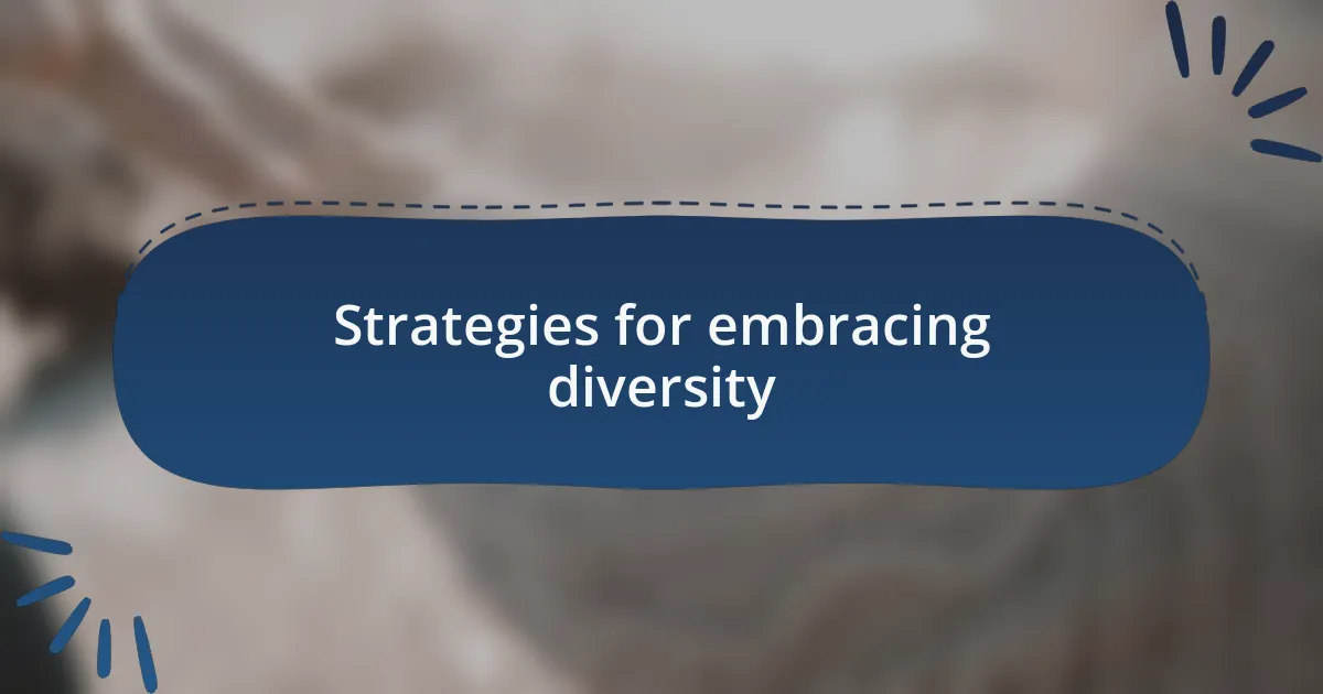 Strategies for embracing diversity