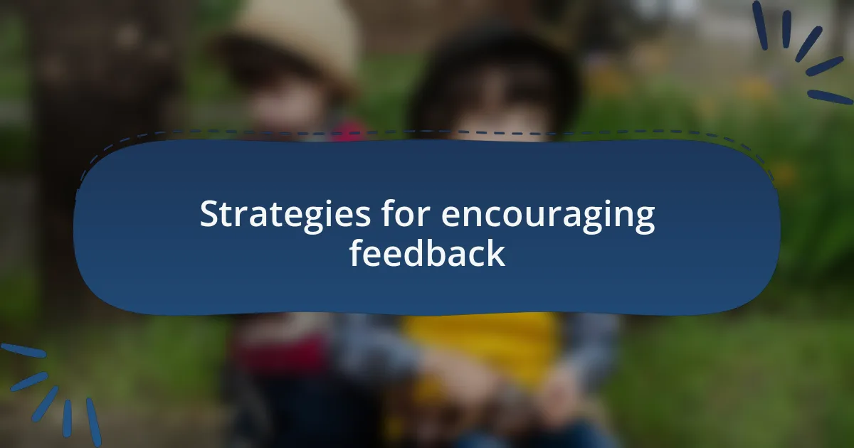 Strategies for encouraging feedback