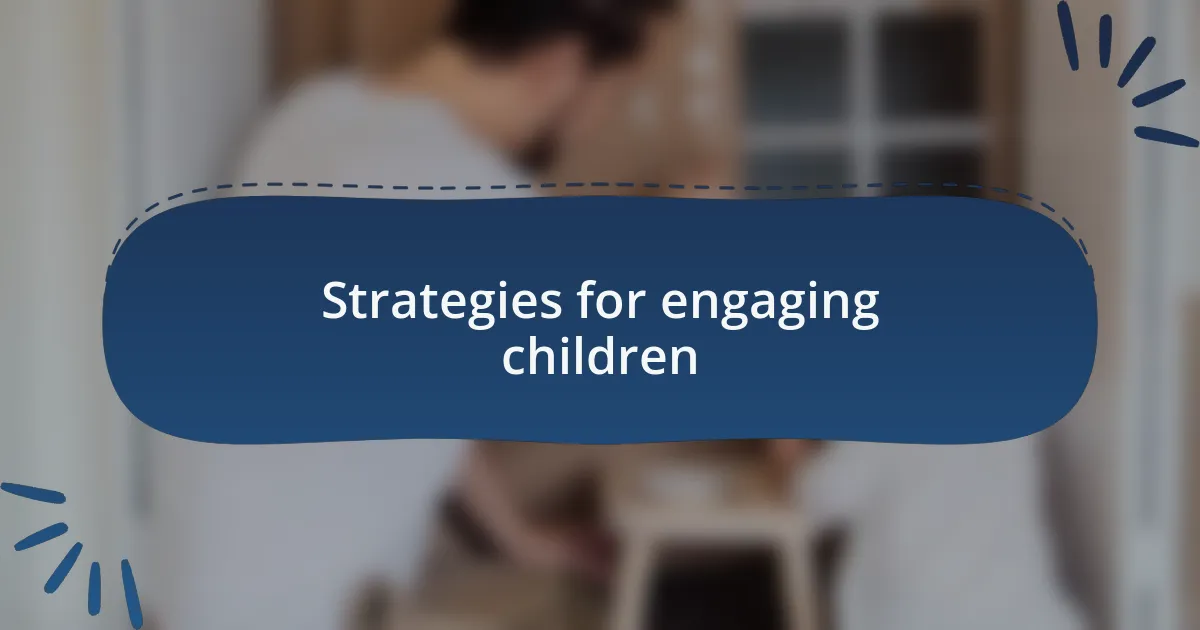 Strategies for engaging children