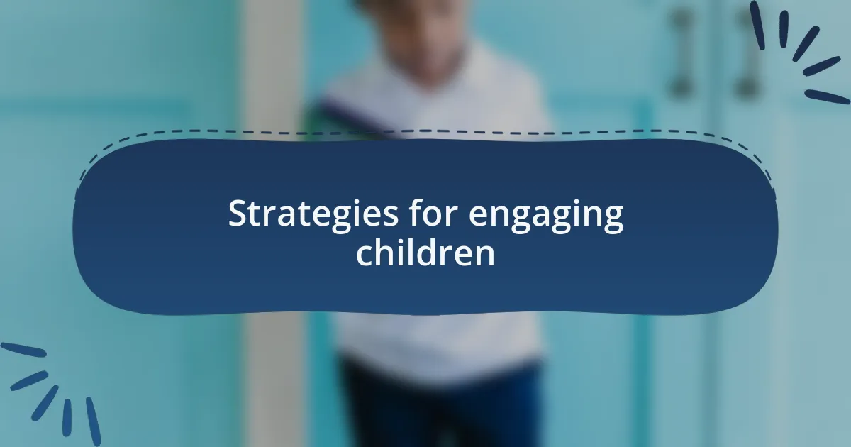 Strategies for engaging children