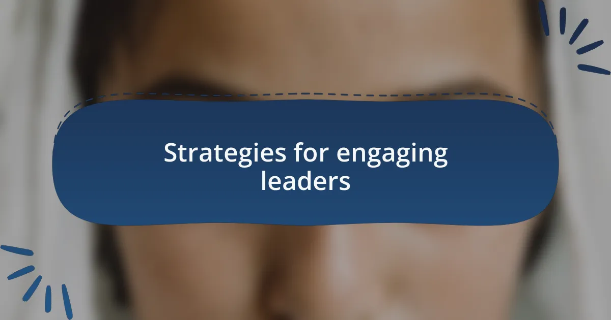 Strategies for engaging leaders