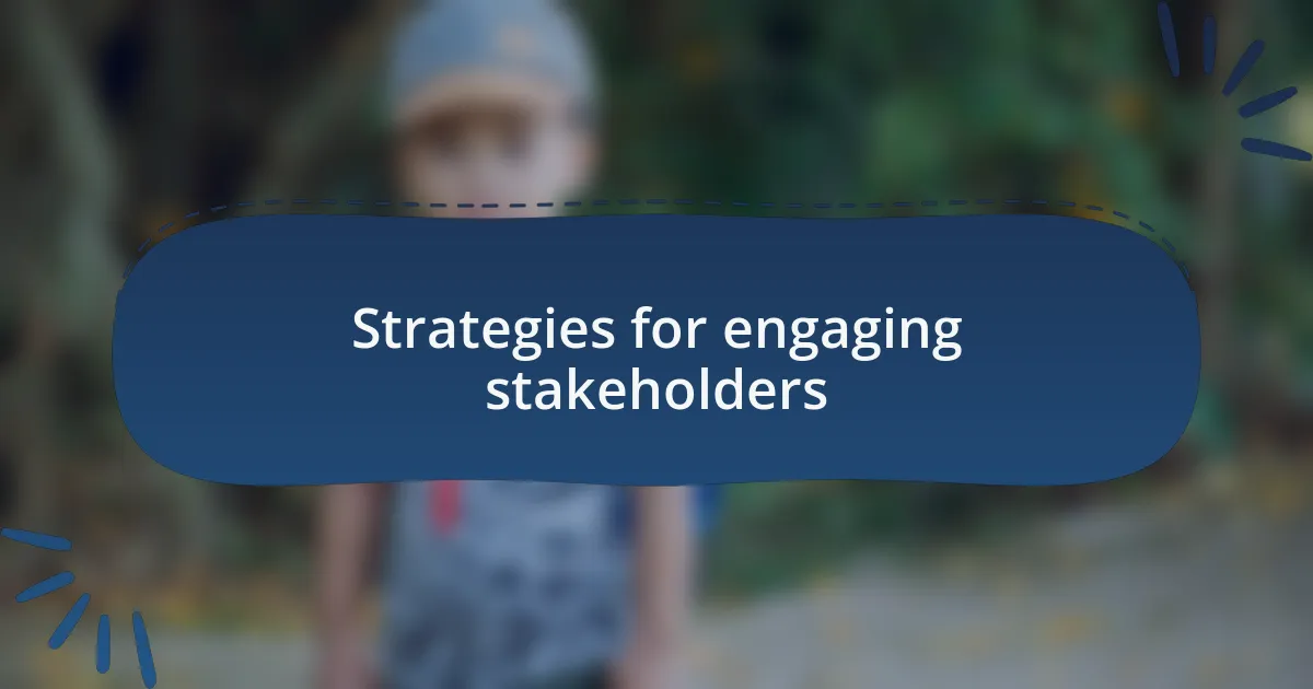 Strategies for engaging stakeholders