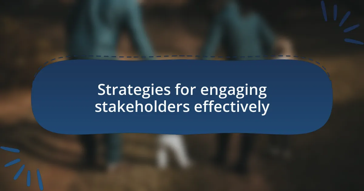 Strategies for engaging stakeholders effectively