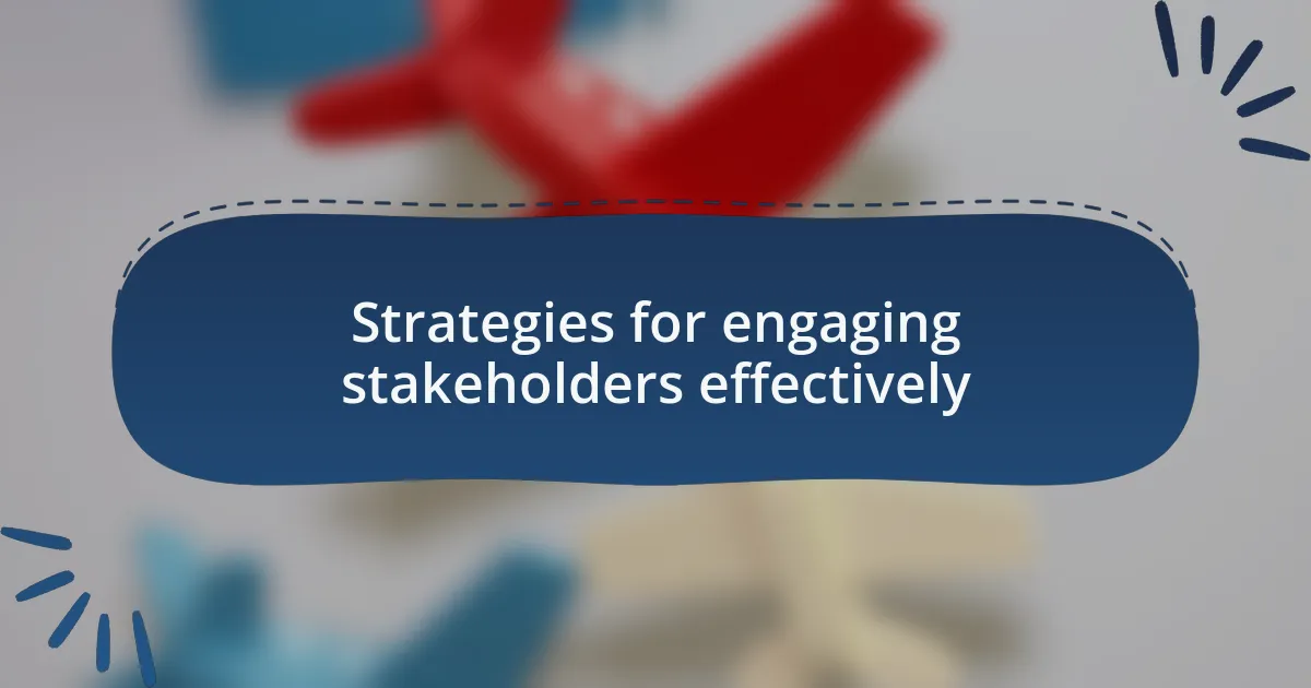 Strategies for engaging stakeholders effectively