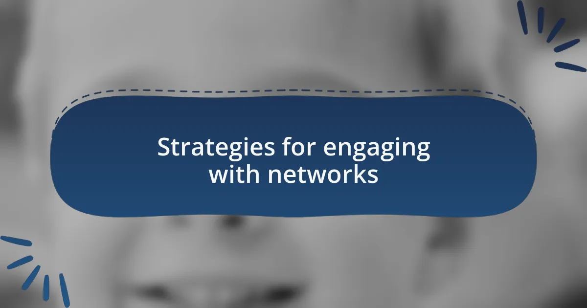 Strategies for engaging with networks
