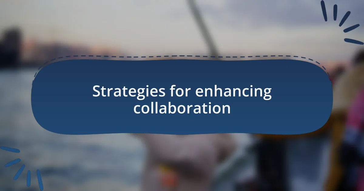 Strategies for enhancing collaboration