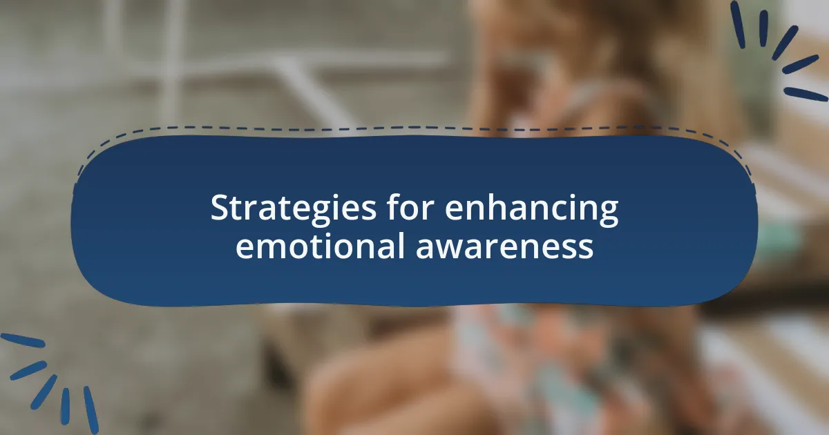 Strategies for enhancing emotional awareness