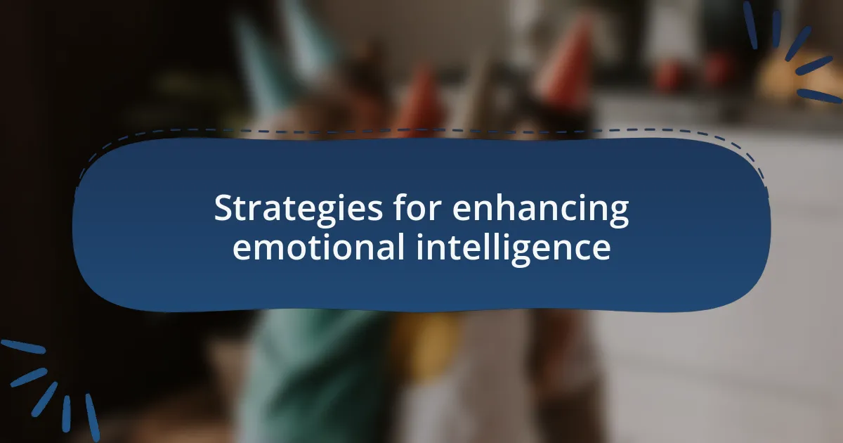 Strategies for enhancing emotional intelligence
