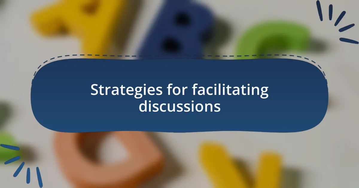 Strategies for facilitating discussions
