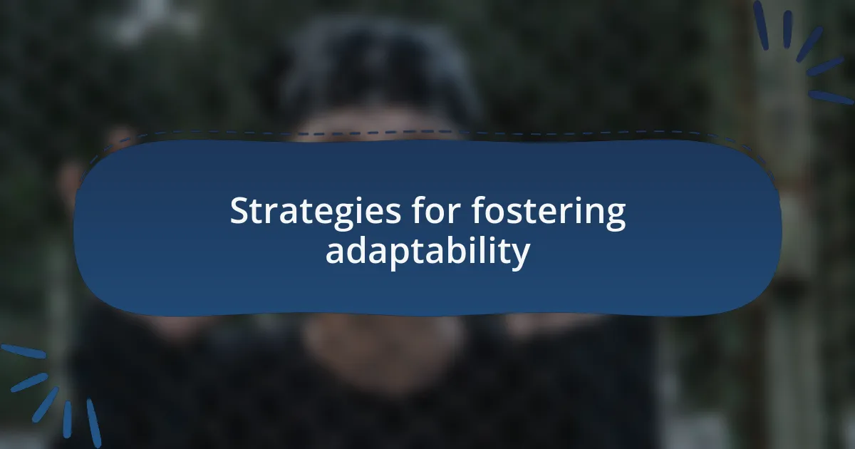 Strategies for fostering adaptability