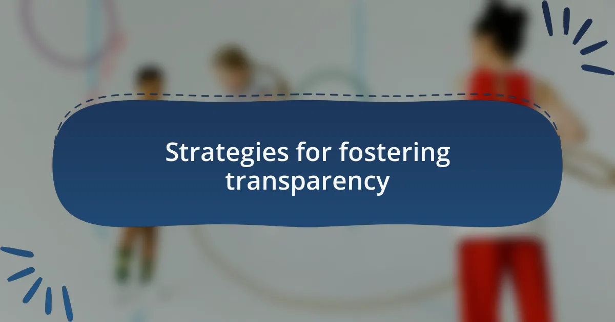 Strategies for fostering transparency