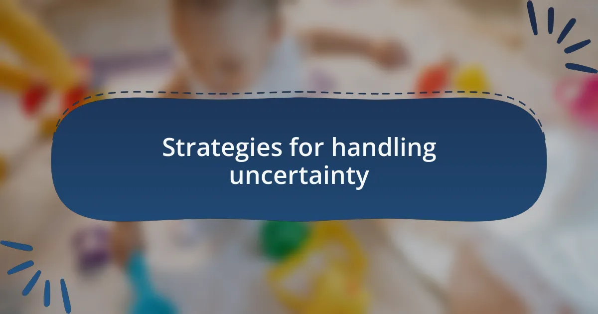 Strategies for handling uncertainty