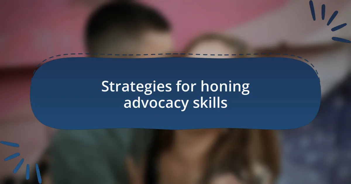 Strategies for honing advocacy skills
